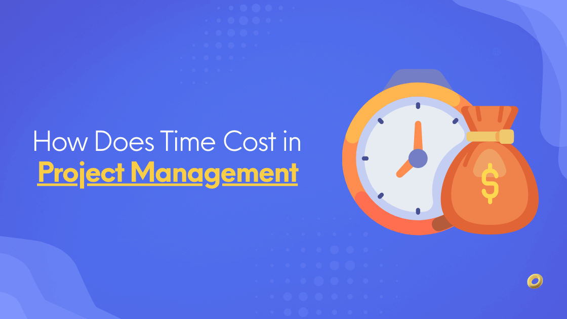 How Does Time Cost in Project Management